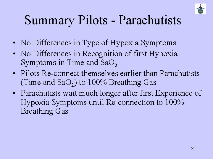 Summary Pilots - Parachutists • No Differences in Type of Hypoxia Symptoms • No