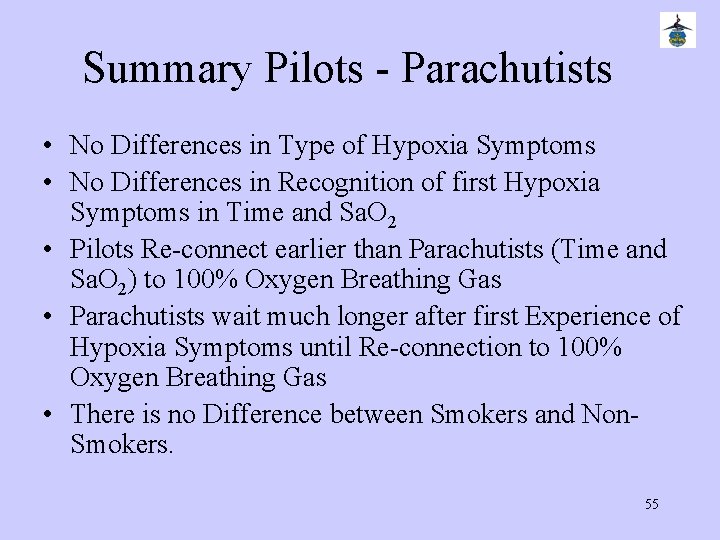 Summary Pilots - Parachutists • No Differences in Type of Hypoxia Symptoms • No