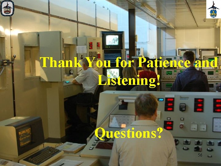 Thank You for Patience and Listening! Questions? 56 