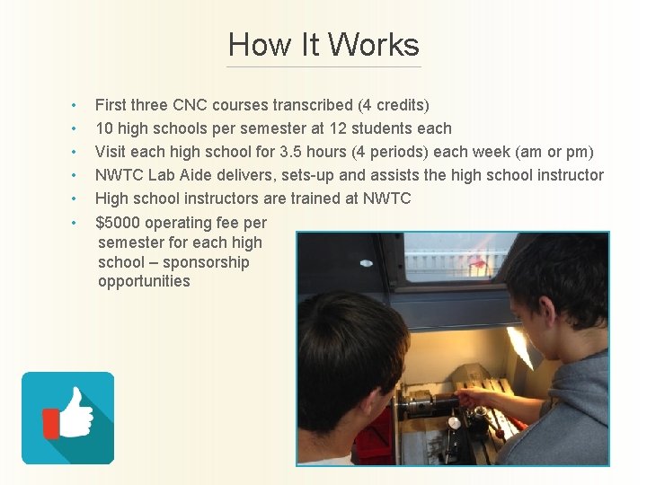 How It Works • • • First three CNC courses transcribed (4 credits) 10