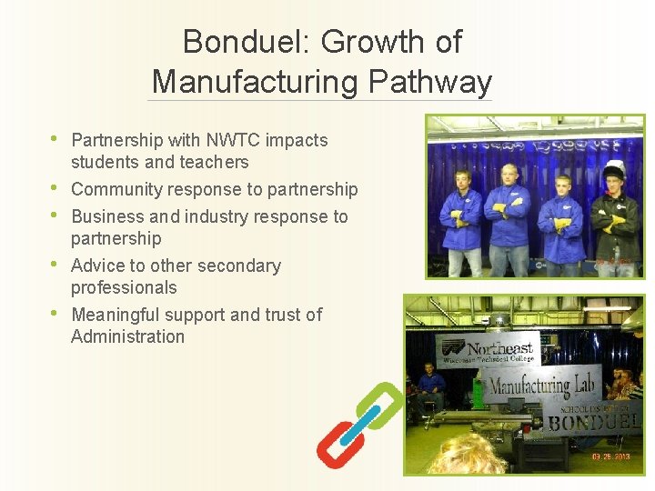 Bonduel: Growth of Manufacturing Pathway • Partnership with NWTC impacts students and teachers •