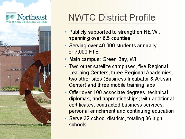 NWTC District Profile • Publicly supported to strengthen NE WI, spanning over 6. 5