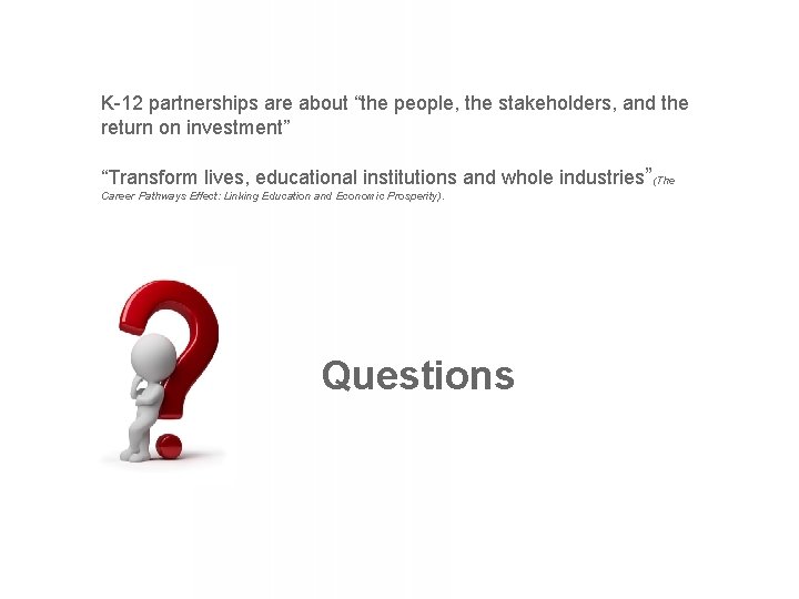 K-12 partnerships are about “the people, the stakeholders, and the return on investment” “Transform