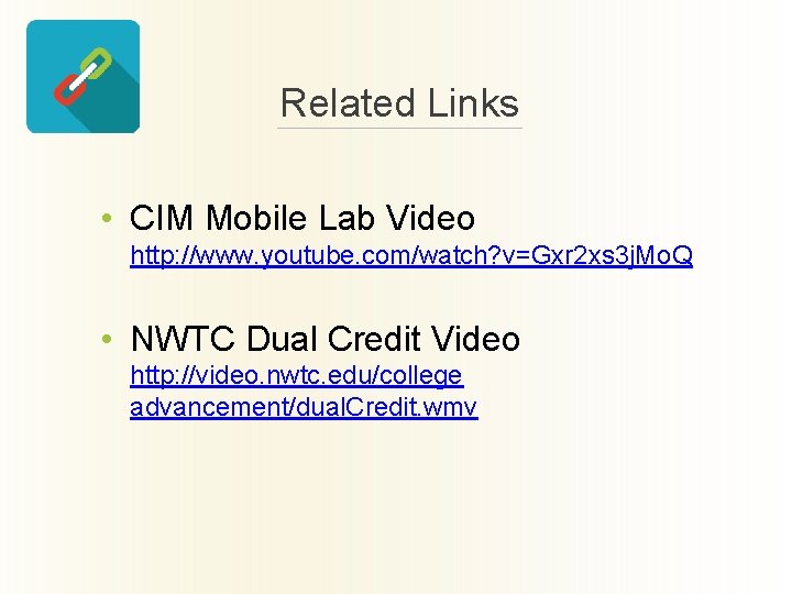 Related Links • CIM Mobile Lab Video http: //www. youtube. com/watch? v=Gxr 2 xs