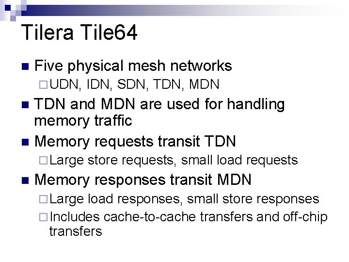 Tilera Tile 64 n Five physical mesh networks ¨ UDN, IDN, SDN, TDN, MDN