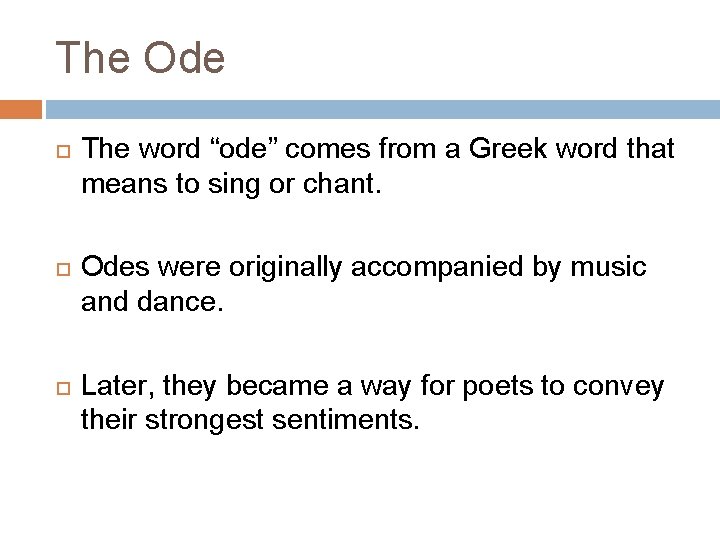 The Ode The word “ode” comes from a Greek word that means to sing