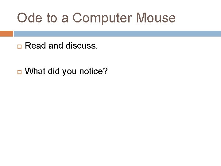 Ode to a Computer Mouse Read and discuss. What did you notice? 