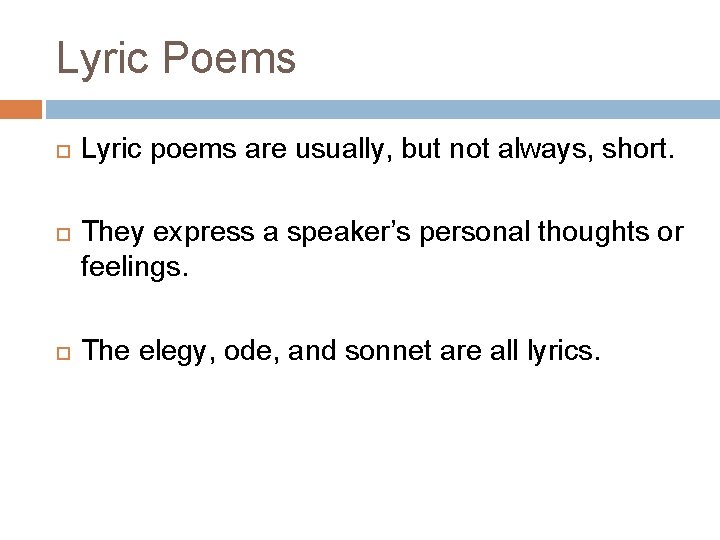 Lyric Poems Lyric poems are usually, but not always, short. They express a speaker’s