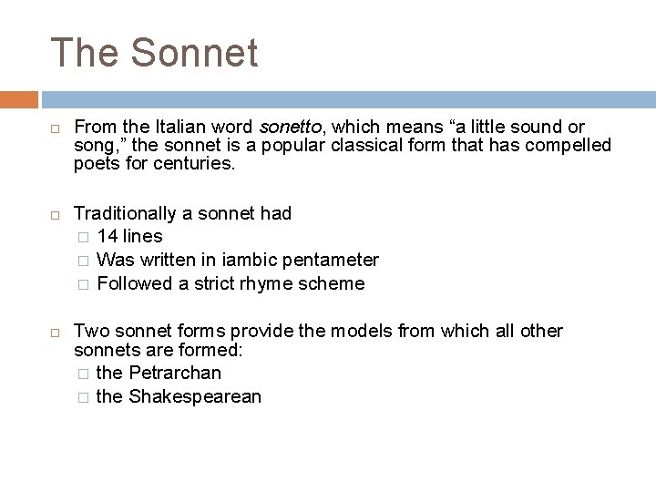 The Sonnet From the Italian word sonetto, which means “a little sound or song,