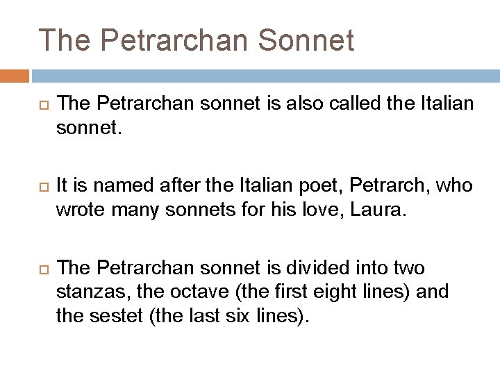 The Petrarchan Sonnet The Petrarchan sonnet is also called the Italian sonnet. It is