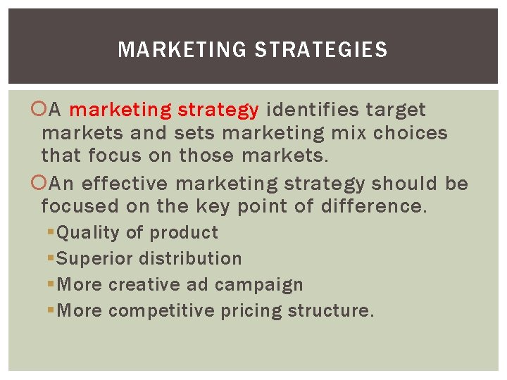 MARKETING STRATEGIES A marketing strategy identifies target markets and sets marketing mix choices that