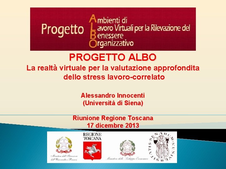 PROGETTO ALBO La realtà virtuale per la valutazione approfondita dello stress lavoro-correlato Alessandro Innocenti