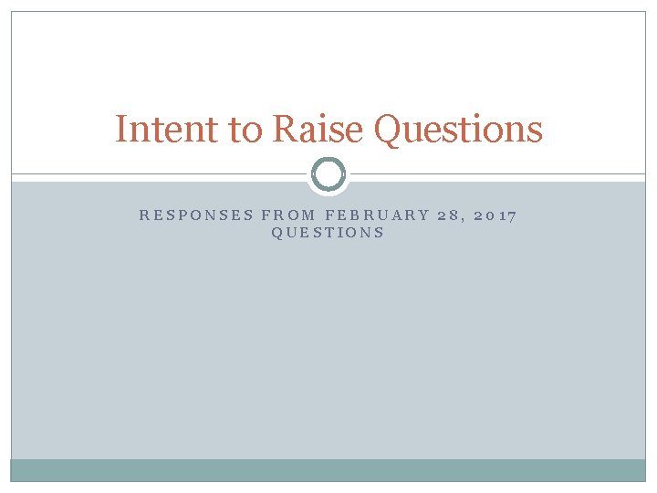 Intent to Raise Questions RESPONSES FROM FEBRUARY 28, 2017 QUESTIONS 