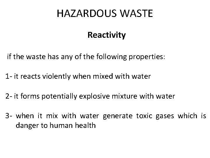 HAZARDOUS WASTE Reactivity if the waste has any of the following properties: 1 -