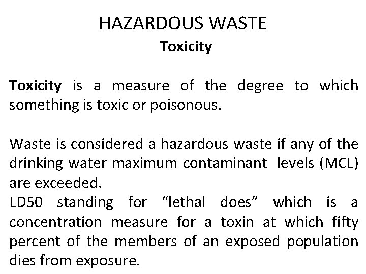 HAZARDOUS WASTE Toxicity is a measure of the degree to which something is toxic