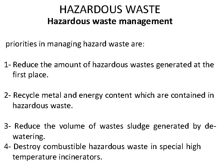 HAZARDOUS WASTE Hazardous waste management priorities in managing hazard waste are: 1 - Reduce