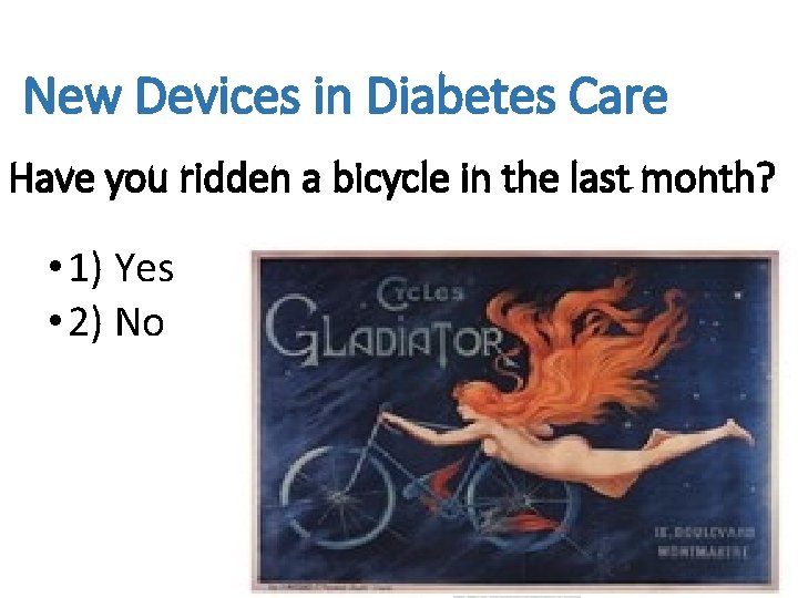New Devices in Diabetes Care Have you ridden a bicycle in the last month?