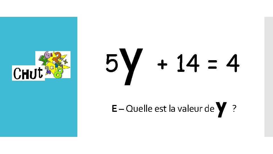 5 y + 14 = 4 E – Quelle est la valeur de Lundi