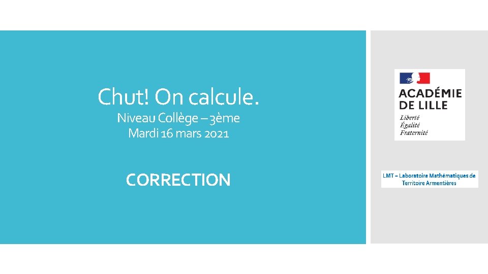 Chut! On calcule. Niveau Collège – 3ème Mardi 16 mars 2021 CORRECTION 