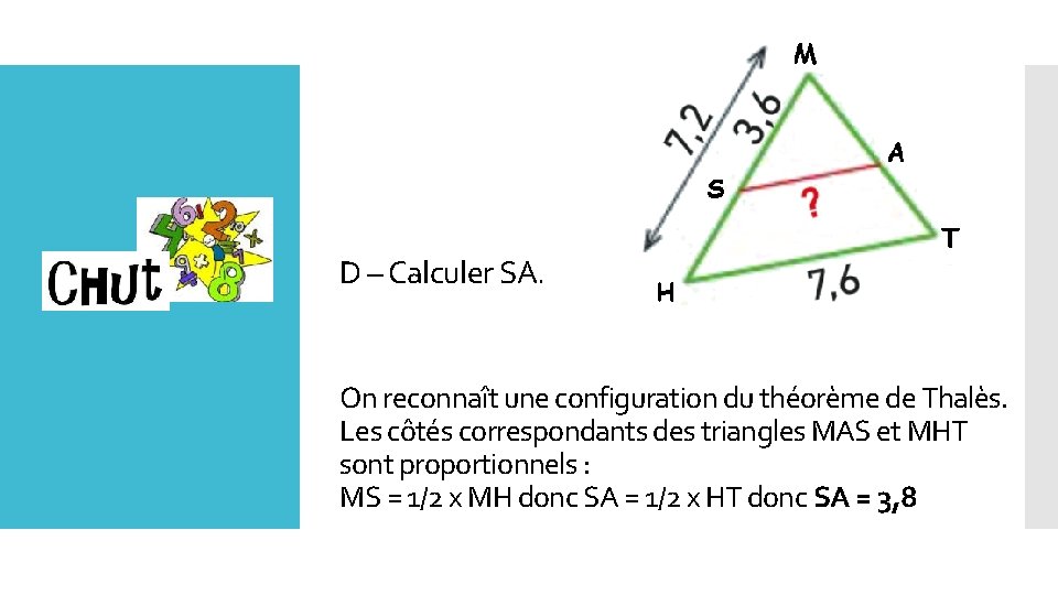 D – Calculer SA. Lundi On reconnaît une configuration du théorème de Thalès. Les