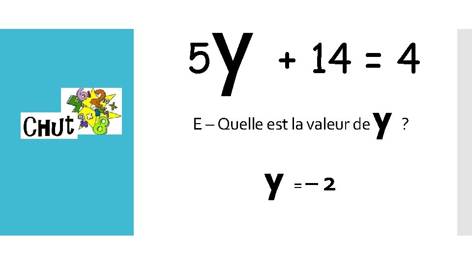 5 y + 14 = 4 E – Quelle est la valeur de Lundi
