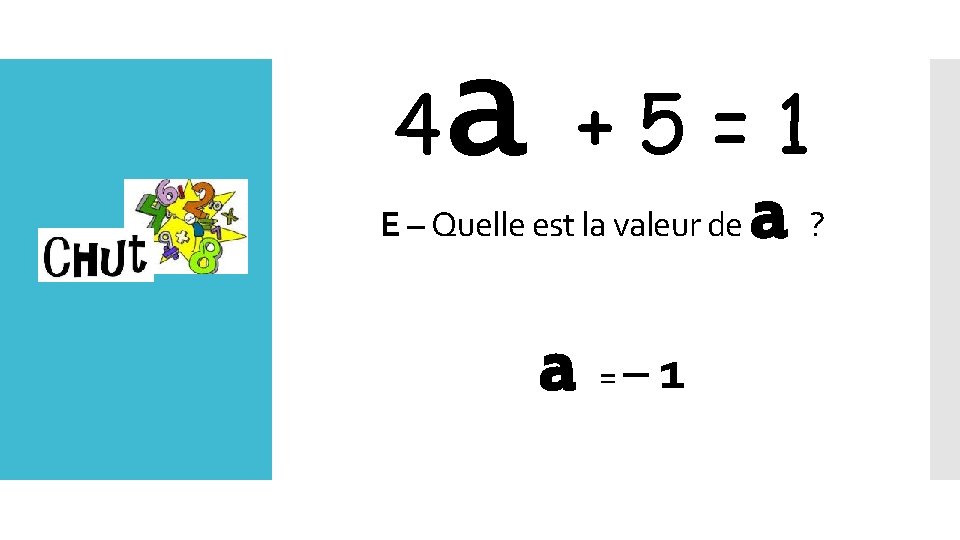 4 a + 5 =a 1 E – Quelle est la valeur de Lundi