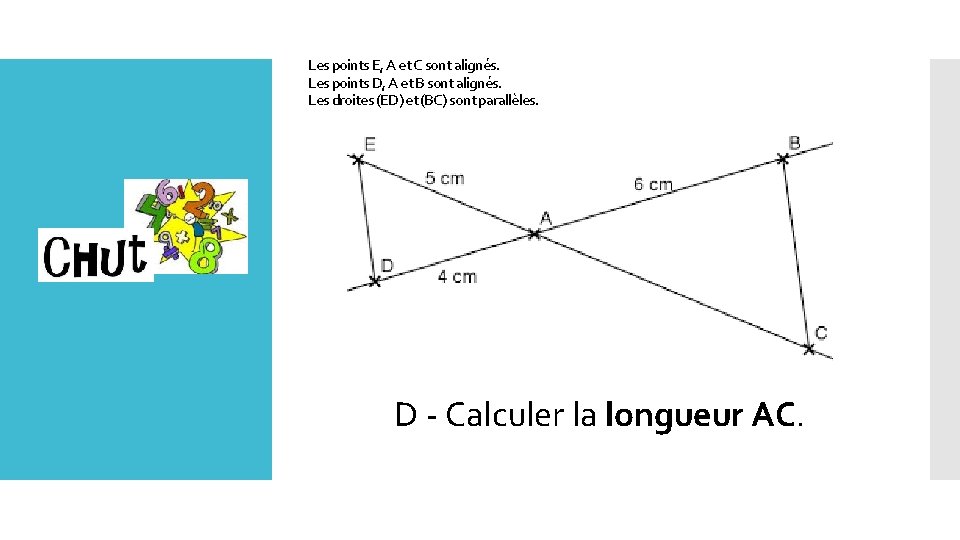 Les points E, A et C sont alignés. Les points D, A et B