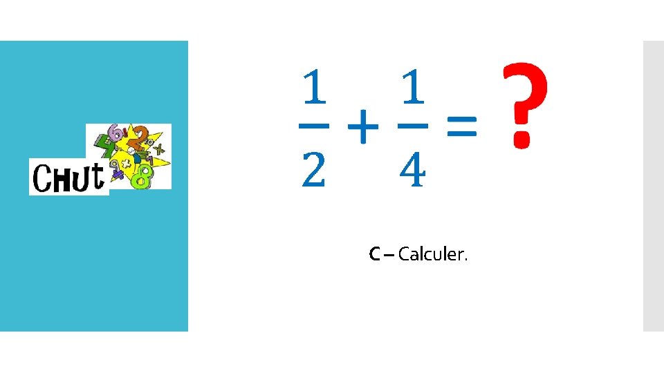 C – Calculer. Lundi 