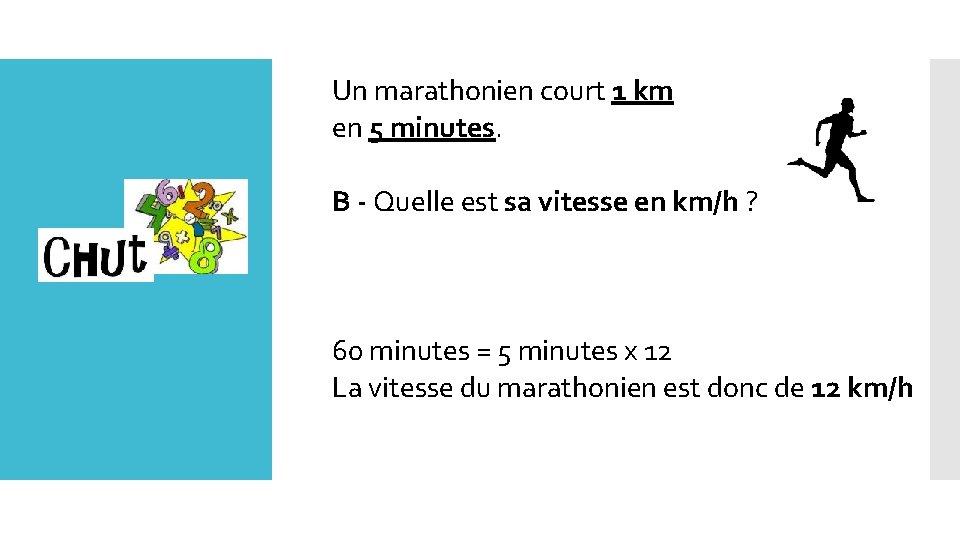 Un marathonien court 1 km en 5 minutes. B - Quelle est sa vitesse