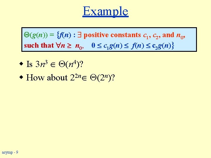 Example (g(n)) = {f(n) : positive constants c 1, c 2, and n 0,