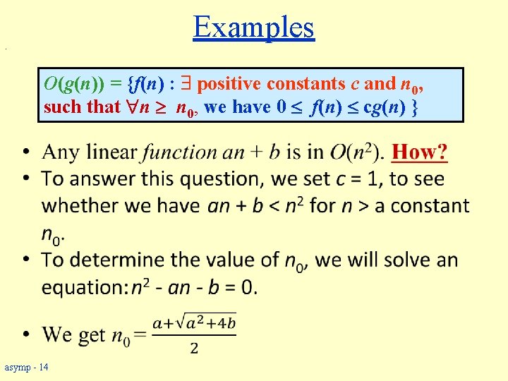 Examples . O(g(n)) = {f(n) : positive constants c and n 0, such that