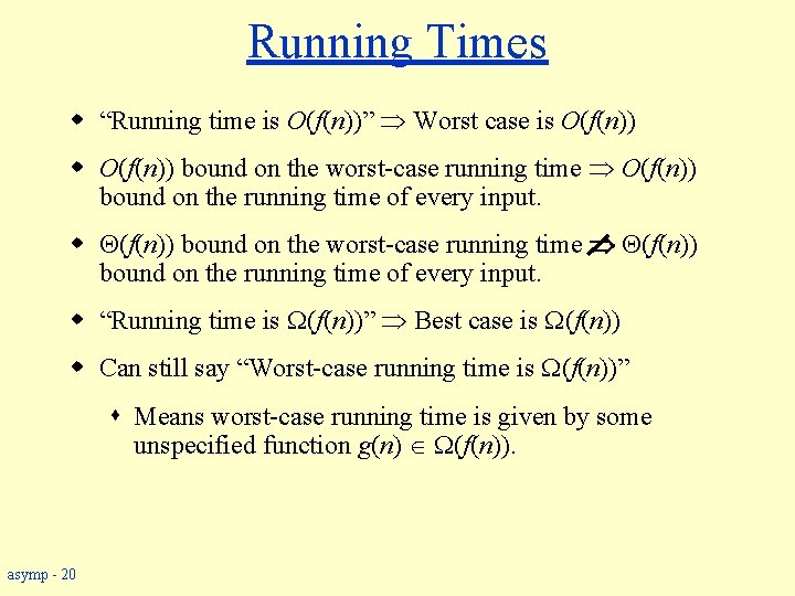 Running Times w “Running time is O(f(n))” Worst case is O(f(n)) w O(f(n)) bound