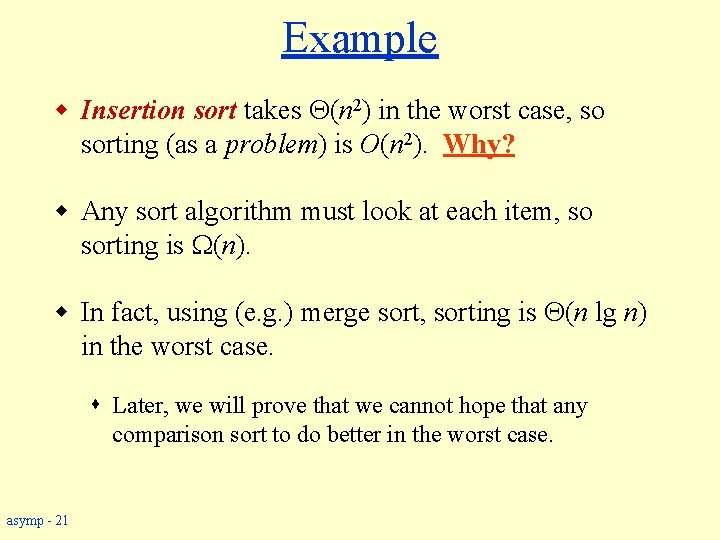 Example w Insertion sort takes (n 2) in the worst case, so sorting (as