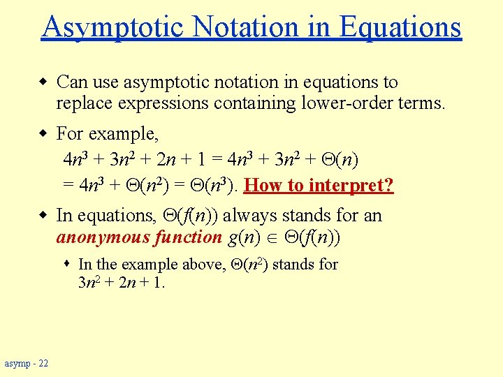 Asymptotic Notation in Equations w Can use asymptotic notation in equations to replace expressions