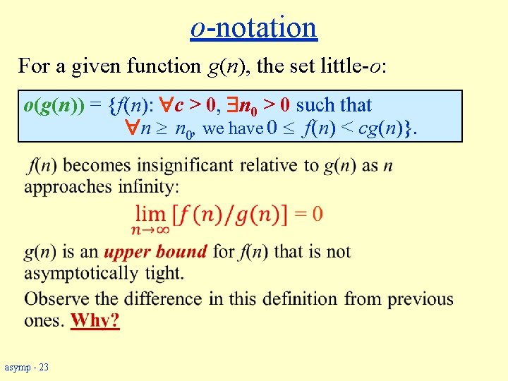 o-notation For a given function g(n), the set little-o: o(g(n)) = {f(n): c >