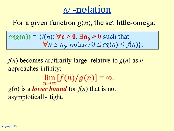  -notation For a given function g(n), the set little-omega: (g(n)) = {f(n): c