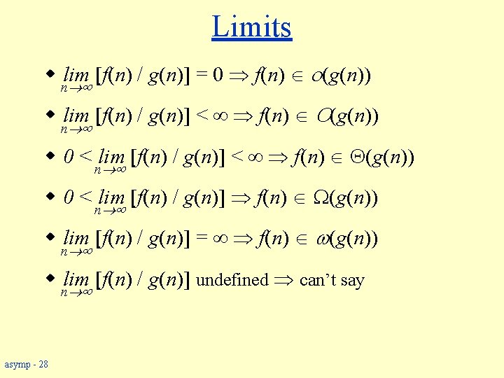 Limits w nlim [f(n) / g(n)] = 0 f(n) o(g(n)) w nlim [f(n) /