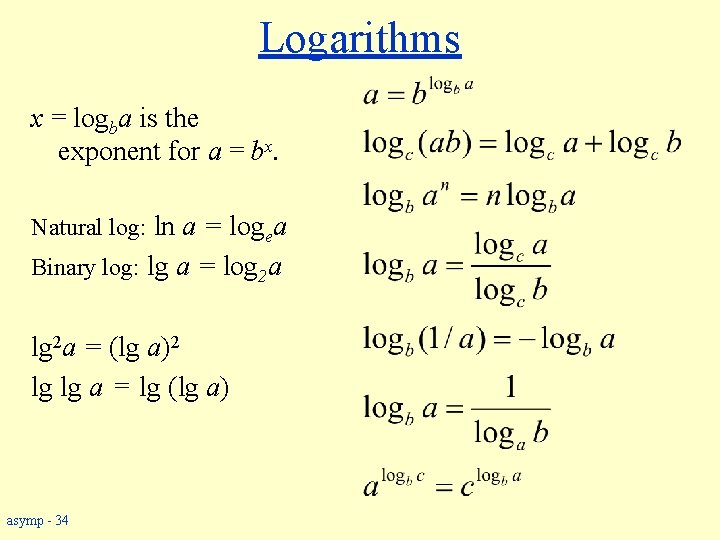 Logarithms x = logba is the exponent for a = bx. Natural log: ln