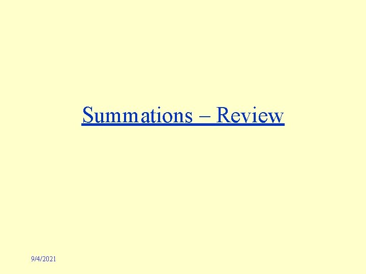 Summations – Review 9/4/2021 