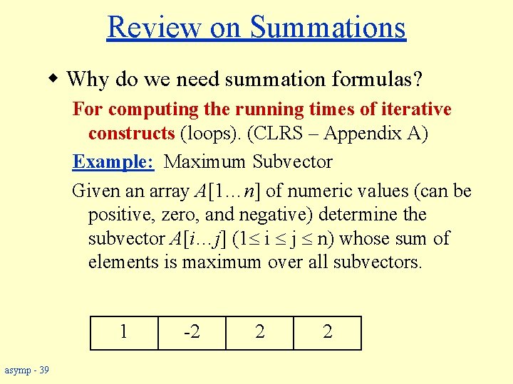 Review on Summations w Why do we need summation formulas? For computing the running