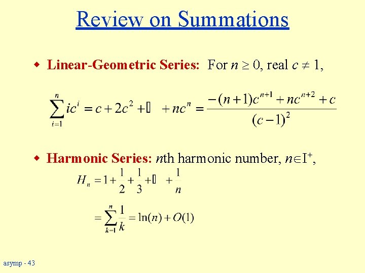 Review on Summations w Linear-Geometric Series: For n 0, real c 1, w Harmonic