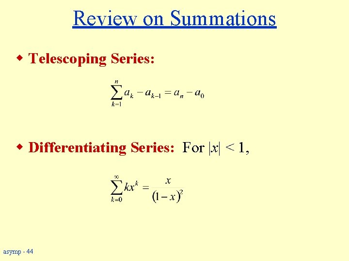 Review on Summations w Telescoping Series: w Differentiating Series: For |x| < 1, asymp
