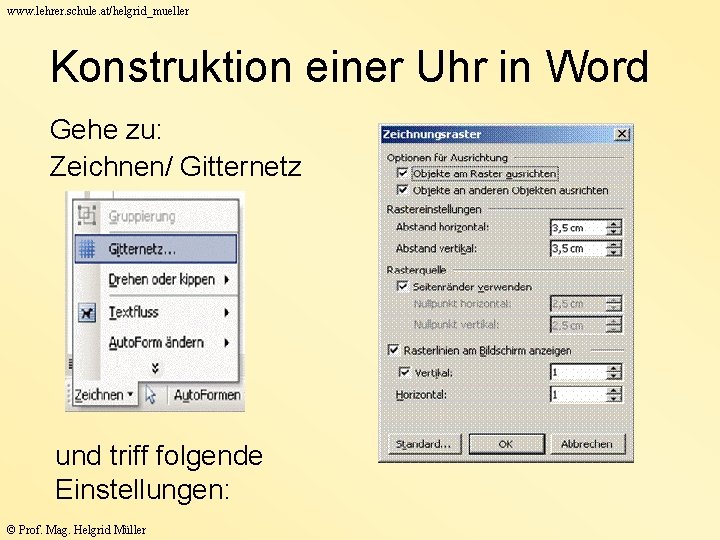 www. lehrer. schule. at/helgrid_mueller Konstruktion einer Uhr in Word Gehe zu: Zeichnen/ Gitternetz und