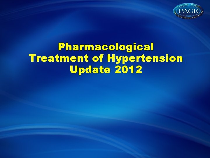 Pharmacological Treatment of Hypertension Update 2012 