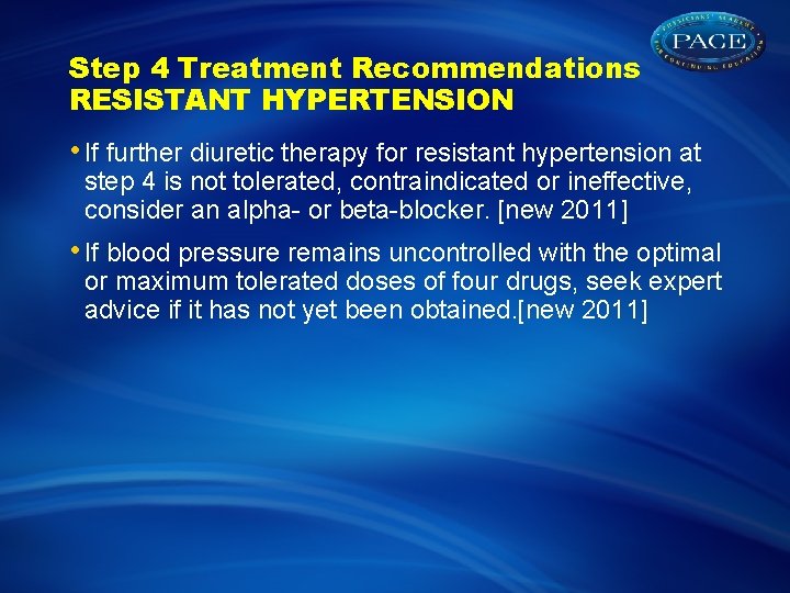 Step 4 Treatment Recommendations RESISTANT HYPERTENSION • If further diuretic therapy for resistant hypertension