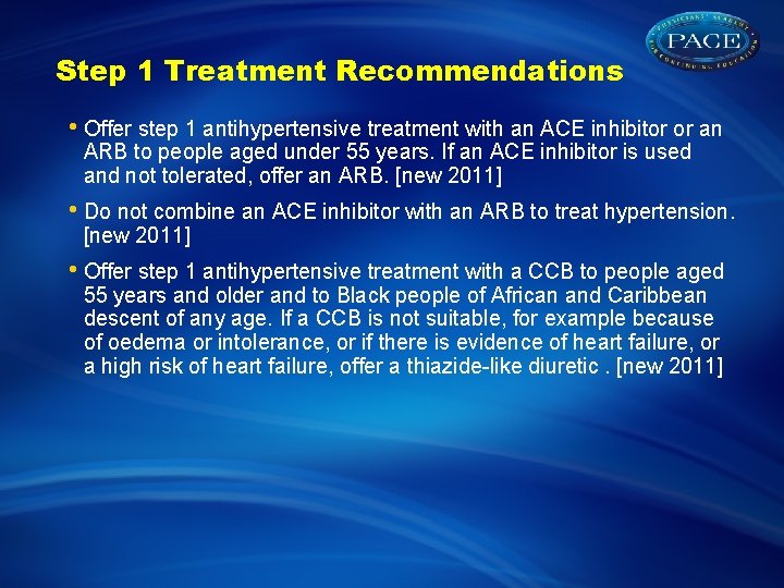 Step 1 Treatment Recommendations • Offer step 1 antihypertensive treatment with an ACE inhibitor