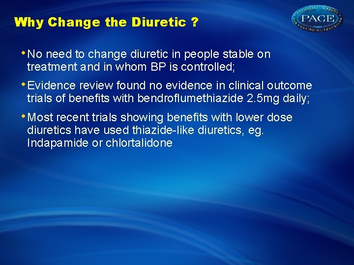 Why Change the Diuretic ? • No need to change diuretic in people stable