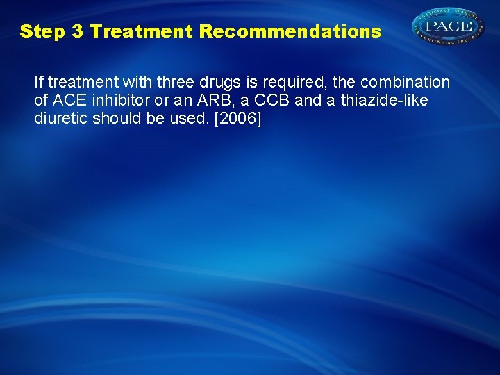 Step 3 Treatment Recommendations If treatment with three drugs is required, the combination of