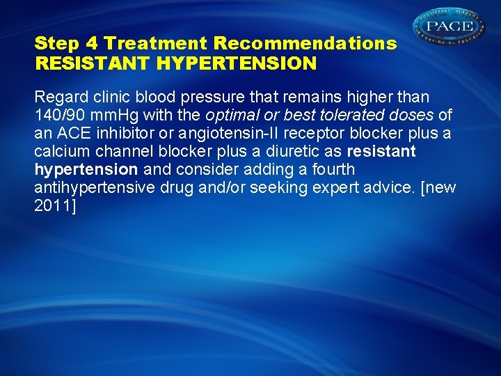 Step 4 Treatment Recommendations RESISTANT HYPERTENSION Regard clinic blood pressure that remains higher than