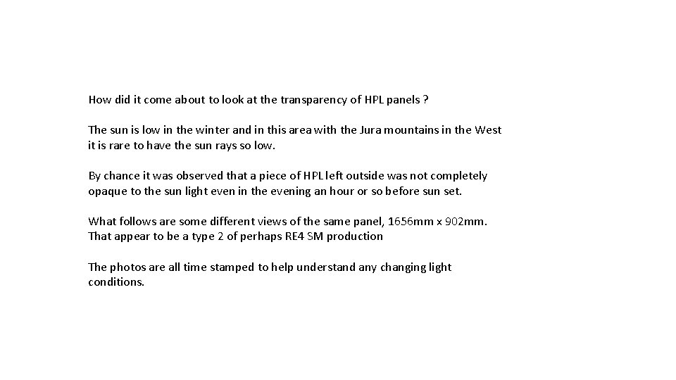 How did it come about to look at the transparency of HPL panels ?